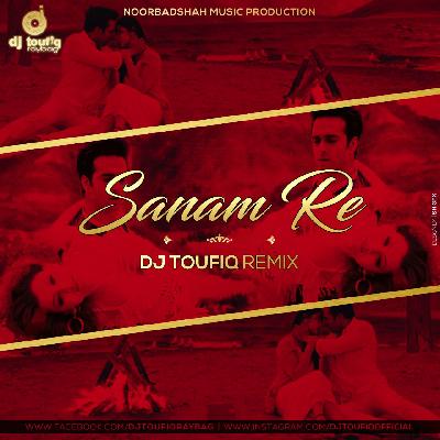 Sanam Re DJ Toufiq Remix